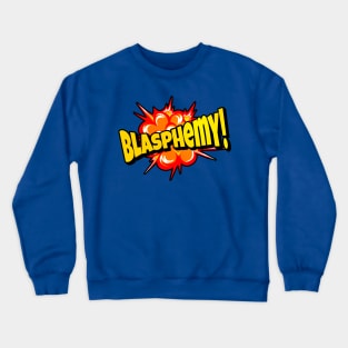 Blasphemy! Superhero! Crewneck Sweatshirt